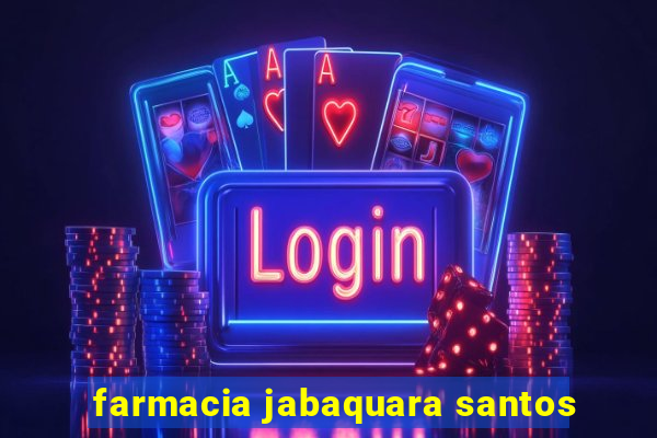 farmacia jabaquara santos